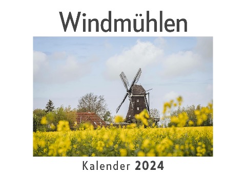 Windmühlen (Wandkalender 2024, Kalender DIN A4 quer, Monatskalender im Querformat mit Kalendarium, Das perfekte Geschenk) - Anna Müller