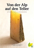 Von der Alp auf den Teller - Kurt Bracharz