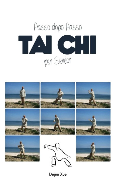 Tai Chi Per Senior, Passo Dopo Passo - Dejun Xue