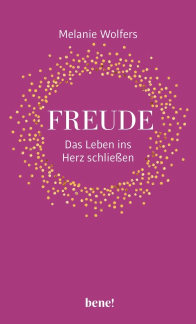 Freude - Das Leben ins Herz schließen - Melanie Wolfers