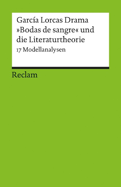 García Lorcas Drama »Bodas de sangre« und die Literaturtheorie. 17 Modellanalysen - 