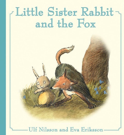 Little Sister Rabbit and the Fox - Ulf Nilsson