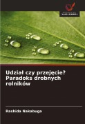 Cover-Bild zum Titel 'Udzia¿ czy przej¿cie? Paradoks drobnych rolników' von 'Rashida Nakabuga'