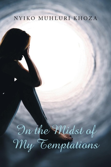In the Midst of My Temptations - Nyiko Muhluri Khoza
