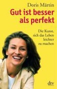 Cover-Bild zum Titel 'Gut ist besser als perfekt' von 'Doris Märtin'