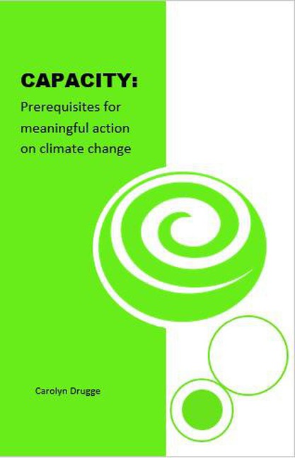 Capacity: Prerequisites for Meaningful Action on Climate Change - Carolyn Drugge