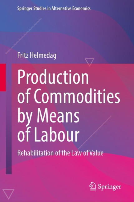 Production of Commodities by Means of Labour - Fritz Helmedag