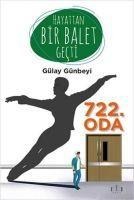 Hayattan Bir Balet Gecti 722. Oda - Gülay Günbeyi