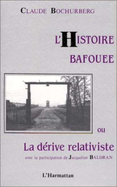 L'histoire bafouée ou la dérive relativiste - Bochurberg