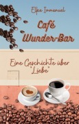 Cover-Bild zum Titel 'Café WunderBar' von 'Elke Immanuel'
