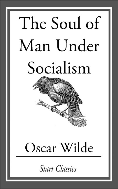 The Soul of Man Under Socialism - Oscar Wilde