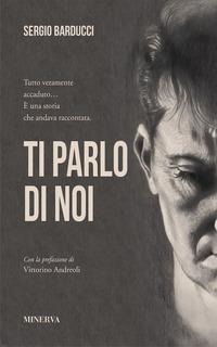 Ti parlo di noi - Sergio Barducci