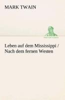 Leben auf dem Mississippi / Nach dem fernen Westen - Mark Twain