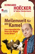 Cover-Bild zum Titel 'Meilenweit für kein Kamel' von 'Bernhard Hoëcker, Tobias Zimmermann'