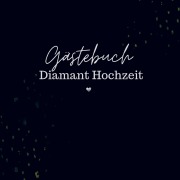 Cover-Bild zum Titel 'Gästebuch Diamant Hochzeit- Gästebuch Blanko' von 'Sophie D. Kleemann'