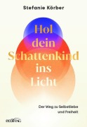 Cover-Bild zum Titel 'Hol dein Schattenkind ins Licht' von 'Stefanie Körber'