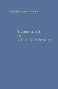 Fertigungstechnik von Luft- und Raumfahrzeugen - Hermann Winter
