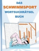 Cover-Bild zum Titel 'DAS SCHWIMMSPORT WORTSUCHRÄTSEL BUCH' von 'Brian Gagg'