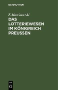 Cover-Bild zum Titel 'Das Lotteriewesen im Königreich Preußen' von 'F. Marcinowski'
