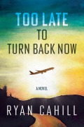 Cover-Bild zum Titel 'Too Late to Turn Back Now' von 'Ryan Cahill'
