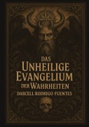 Cover-Bild zum Titel 'Das unheilige Evangelium der Wahrheiten' von 'Darcell Rodrigo Fuentes'