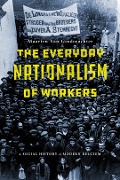 Cover-Bild zum Titel 'The Everyday Nationalism of Workers' von 'Maarten van Ginderachter'