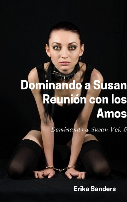 Dominando a Susan. Reunión con los Amos - Erika Sanders