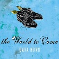 Cover-Bild zum Titel 'The World to Come Lib/E' von 'Dara Horn'