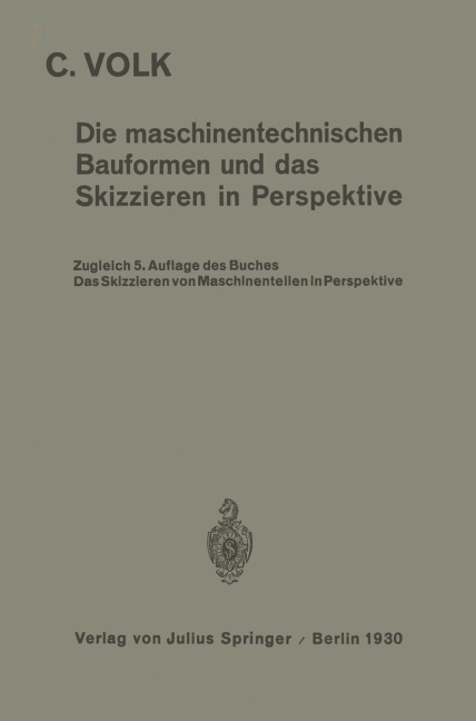Die maschinentechnischen Bauformen und das Skizzieren in Perspektive - Carl Volk