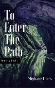 To Enter the Path (Vendrix Book 1) - Stephanie Flores