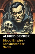 Cover-Bild zum Titel 'Blood Empire - Schlächter der Nacht' von 'Alfred Bekker'