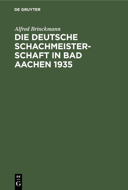 Die Deutsche Schachmeisterschaft in Bad Aachen 1935 - Alfred Brinckmann