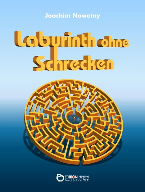 Labyrinth ohne Schrecken - Joachim Nowotny