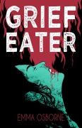 Cover-Bild zum Titel 'Grief Eater' von 'Emma Osborne'