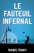 Cover-Bild zum Titel 'Le fauteuil infernal' von 'Isabel Equey'