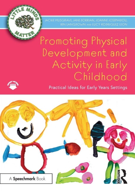 Promoting Physical Development and Activity in Early Childhood - Jackie Musgrave, Jane Dorrian, Joanne Josephidou