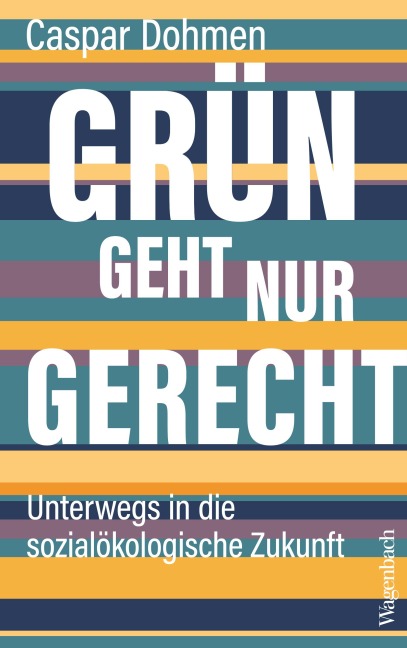 Grün geht nur gerecht - Caspar Dohmen