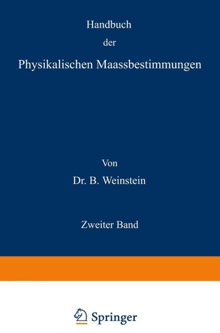 Handbuch der Physikalischen Maassbestimmungen - B. Weinstein