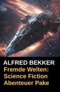 Cover-Bild zum Titel 'Fremde Welten: Science Fiction Abenteuer Paket' von 'Alfred Bekker'