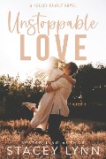 Unstoppable Love (The Kelley Family Series, #2) - Stacey Lynn