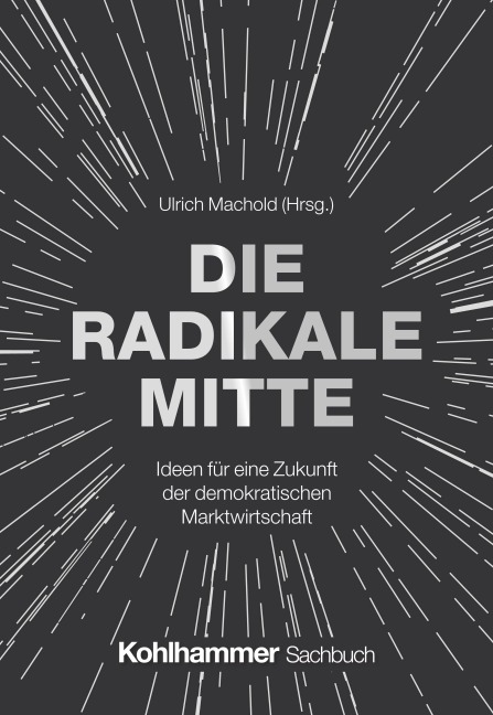 Die Radikale Mitte - Ulrich Machold, Alexander Mathias Görlach, Tiaji Maynell Sio, Isabella Hermann, Wolf Lotter
