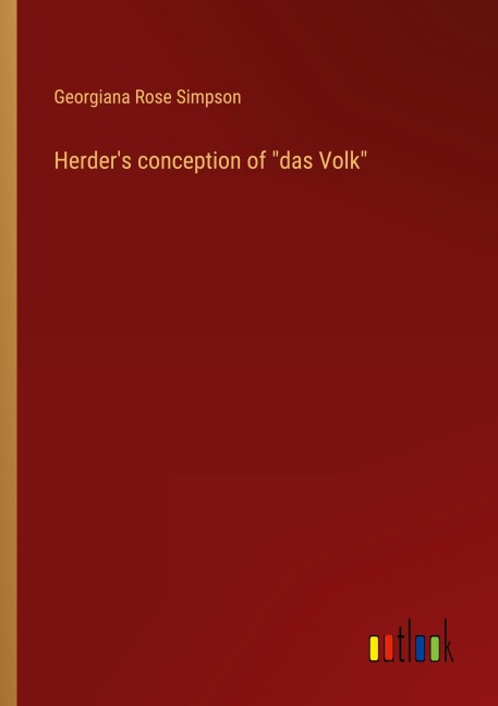 Herder's conception of "das Volk" - Georgiana Rose Simpson