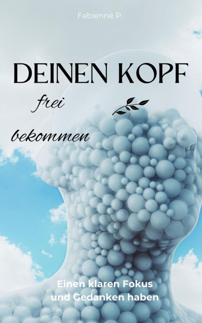 Deinen Kopf frei bekommen - Fabienne P.