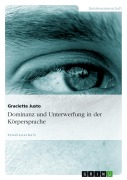 Cover-Bild zum Titel 'Dominanz und Unterwerfung in der Körpersprache' von 'Graciette Justo'