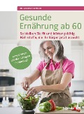Gesunde Ernährung ab 60 - Andrea Flemmer