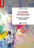 Cover-Bild zum Titel 'Studiare pedagogia. Introduzione ai significati dell'educazione' von 'Giorgio Chiosso'