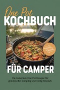 Cover-Bild zum Titel 'One Pot Kochbuch für Camper: Die leckersten One Pot Rezepte für genussvolles Camping und wenig Abwasch - inkl. Frühstück, Broten, Suppen, Getränke uvm.' von 'Jana Laaken'