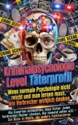 Cover-Bild zum Titel 'Kriminalpsychologie Level Täterprofil: Wenn normale Psychologie nicht reicht und man lernen muss, wie Verbrecher wirklich denken' von 'Susanne Franke'