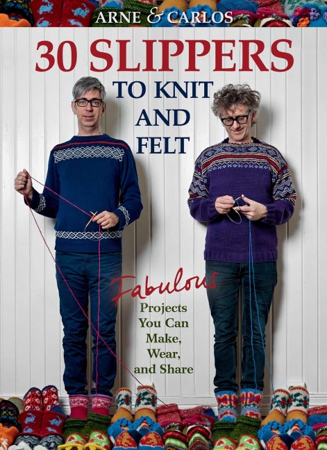 Arne & Carlos-30 Slippers to Knit & Felt - Arne Nerjordet, Carlos Zachrison