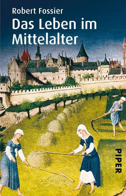 Das Leben im Mittelalter - Robert Fossier
